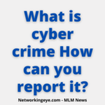 What is cyber crime How can you report it?