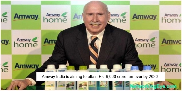 Amway India is aiming to attain Rs. 6,000 crore turnover by 2020