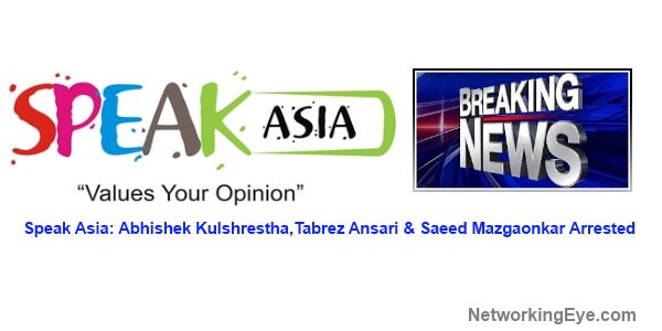 Speak Asia Abhishek Kulshrestha Tabrez Ansari & Saeed Mazgaonkar Arrested