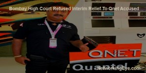 Bombay High Court refused Interim relief to QNet accused