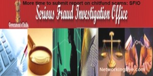 More time to submit report on chitfund scams SFIO