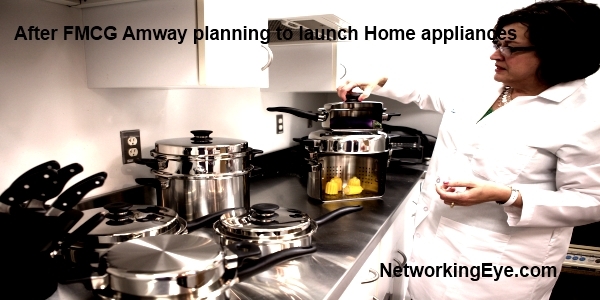 After FMCG Amway planning to launch Home appliances