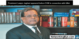 Prominent Lawyer Jagtiani appeared before EOW in connection with QNet