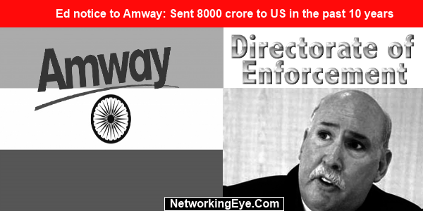 Ed notice to Amway Sent 8000 crore to US in the past 10 years