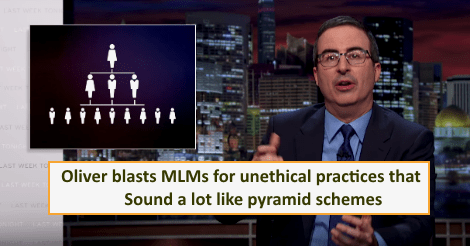 Oliver blasts MLMs for unethical practices that sound a lot like pyramid schemes