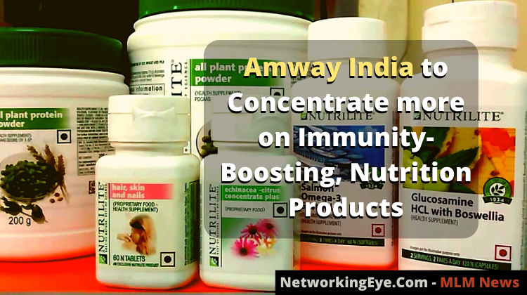 Amway India to concentrate more on immunity-boosting, nutrition products